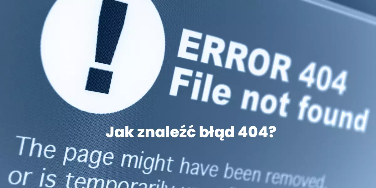 jak znaleźć błąd 404?
