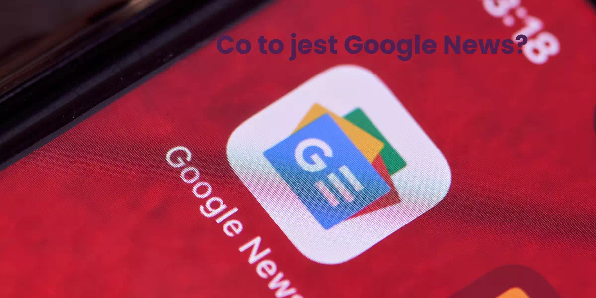 co to jest Google News?