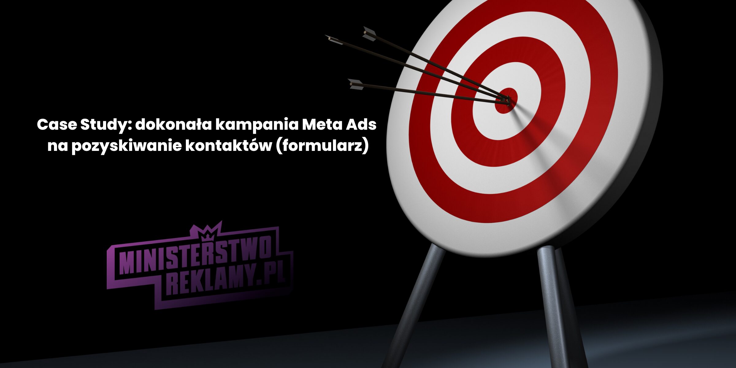 Case Study: dokonała kampania Meta Ads na pozyskiwanie kontaktów (formularz)