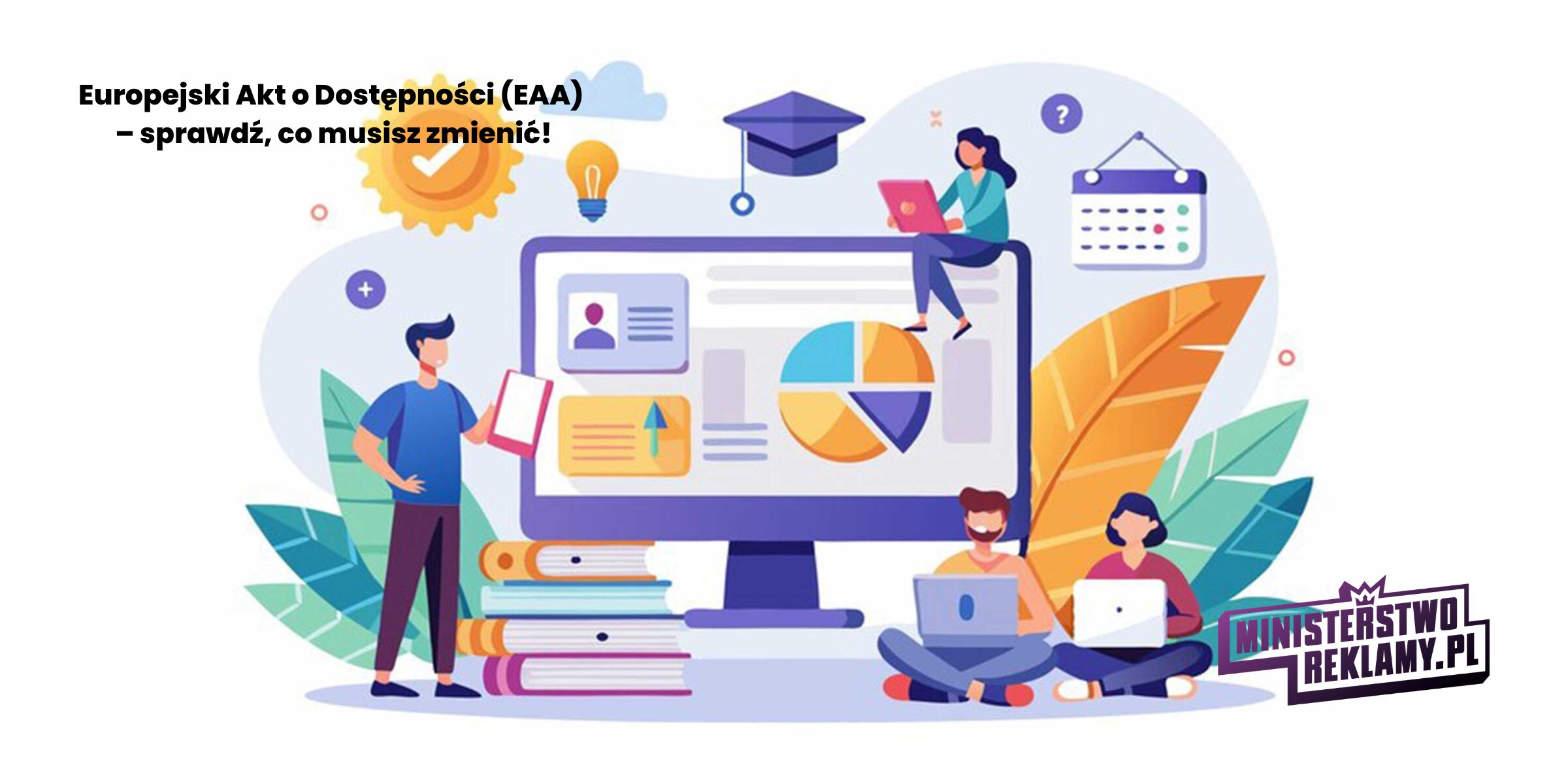 Europejski Akt o Dostępności (EAA) – sprawdź, co musisz zmienić!