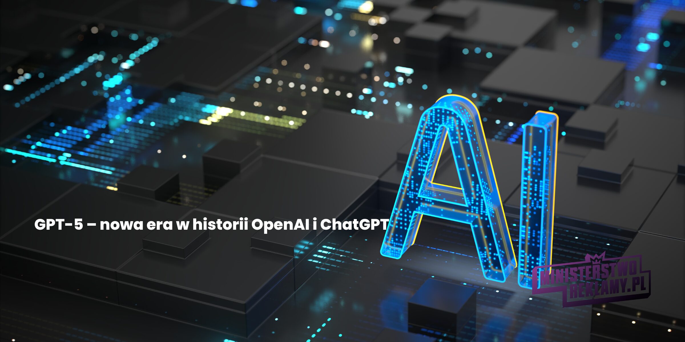 GPT-5 – nowa era w historii OpenAI i ChatGPT