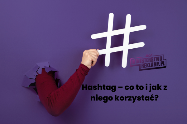 Hashtag – co to i jak z niego korzystać?