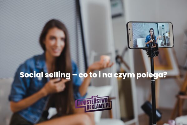 Social selling - co to jest?