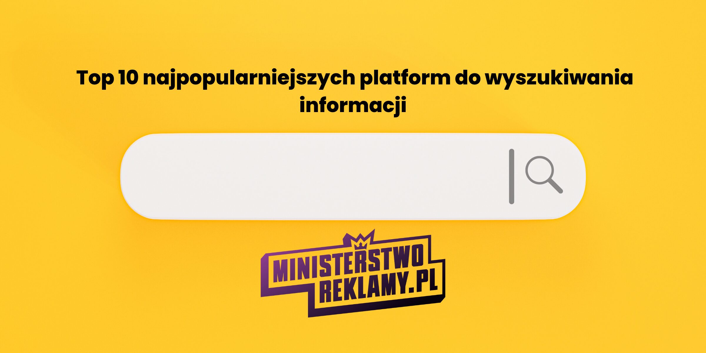 Top 10 najpopularniejszych platform do wyszukiwania informacji