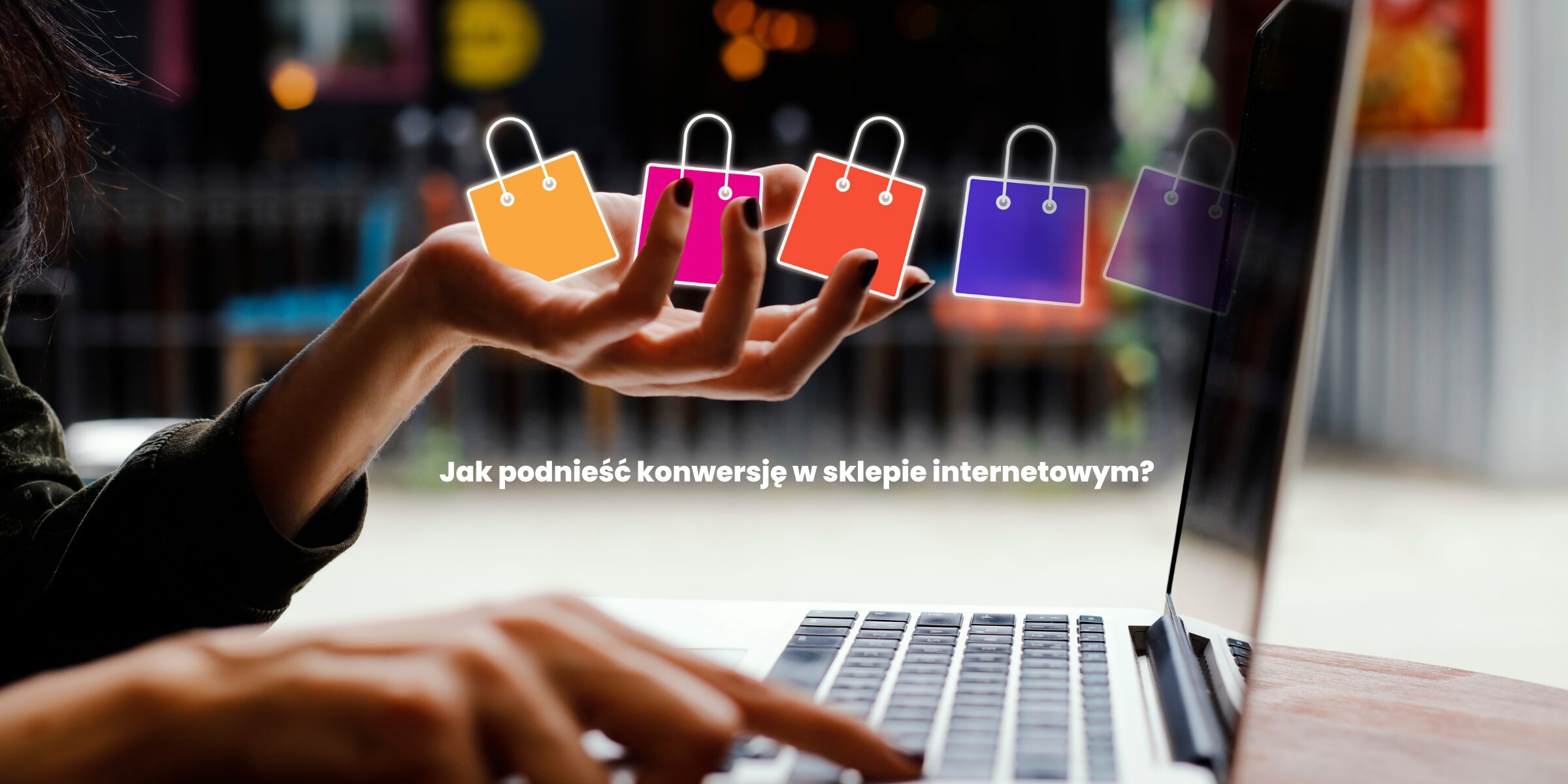 Jak podnieść konwersję w sklepie internetowym?